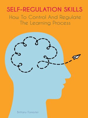 cover image of Self-Regulation Skills  How to Control and Regulate  the Learning Process